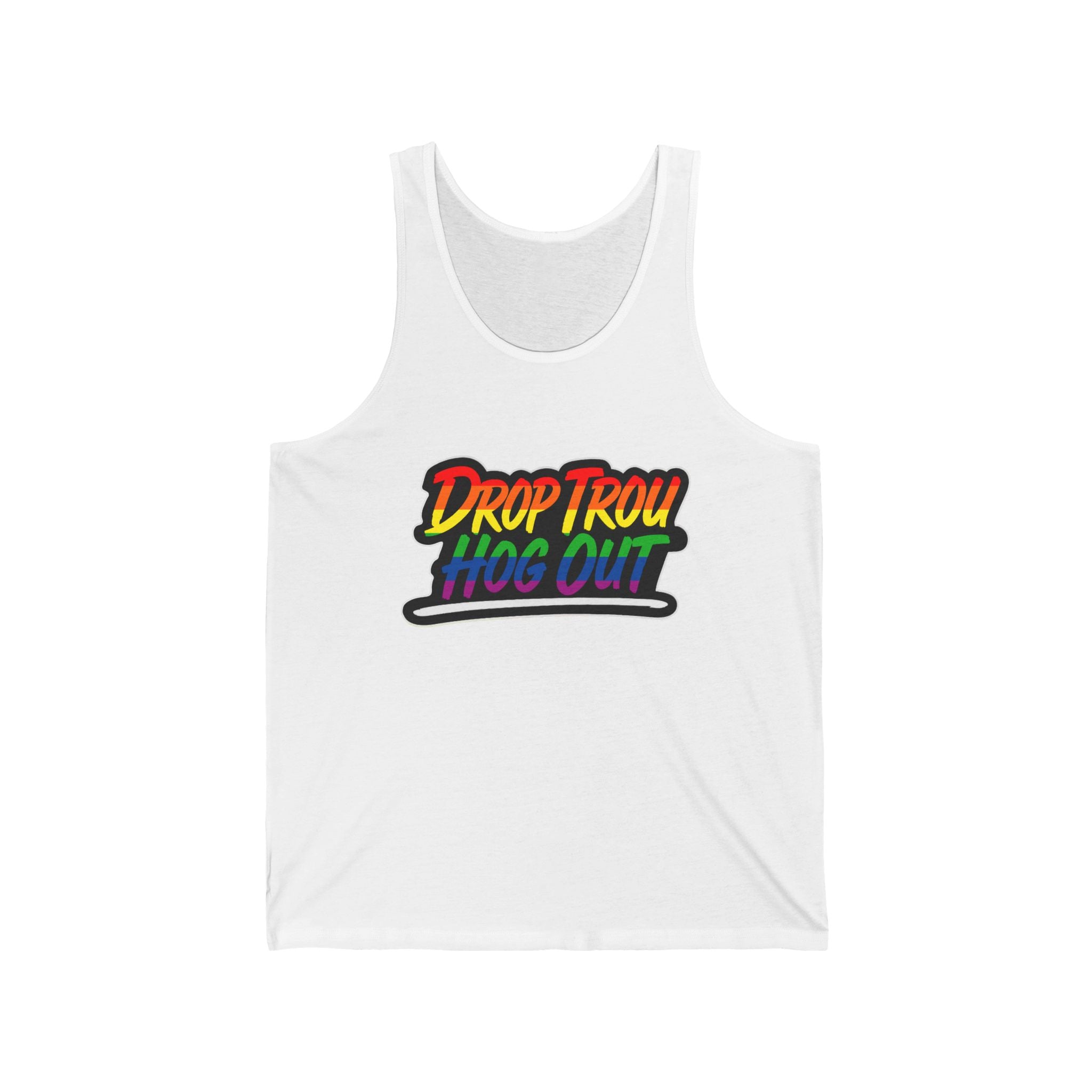‘Drop Trou, Hog Out’ Tank Top — All Profits go to Charity