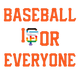 Baseball Is For Everyone - Home