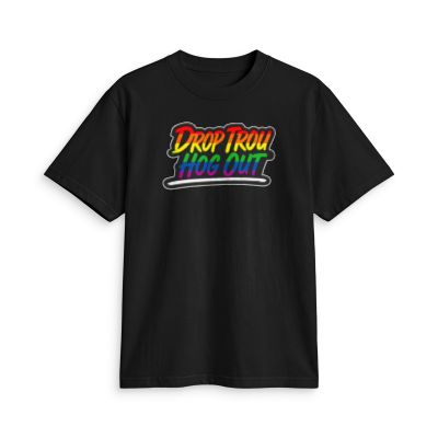 'Drop Trou Hog Out' T-Shirt (No SF Logo) — All Profits Go To Charity